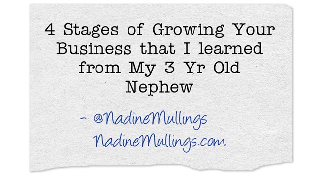 4 Stages of Growing Your Business that I learned from My 3 Yr Old Nephew
