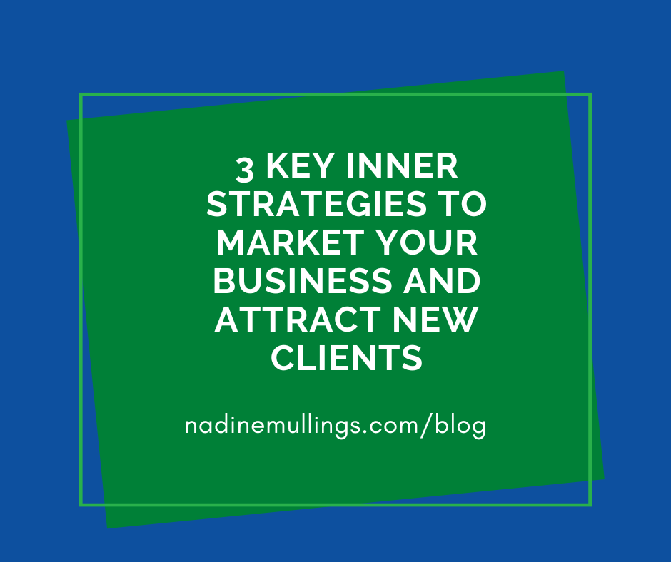 3 KEY INNER STRATEGIES TO MARKET YOUR BUSINESS AND ATTRACT NEW CLIENTS